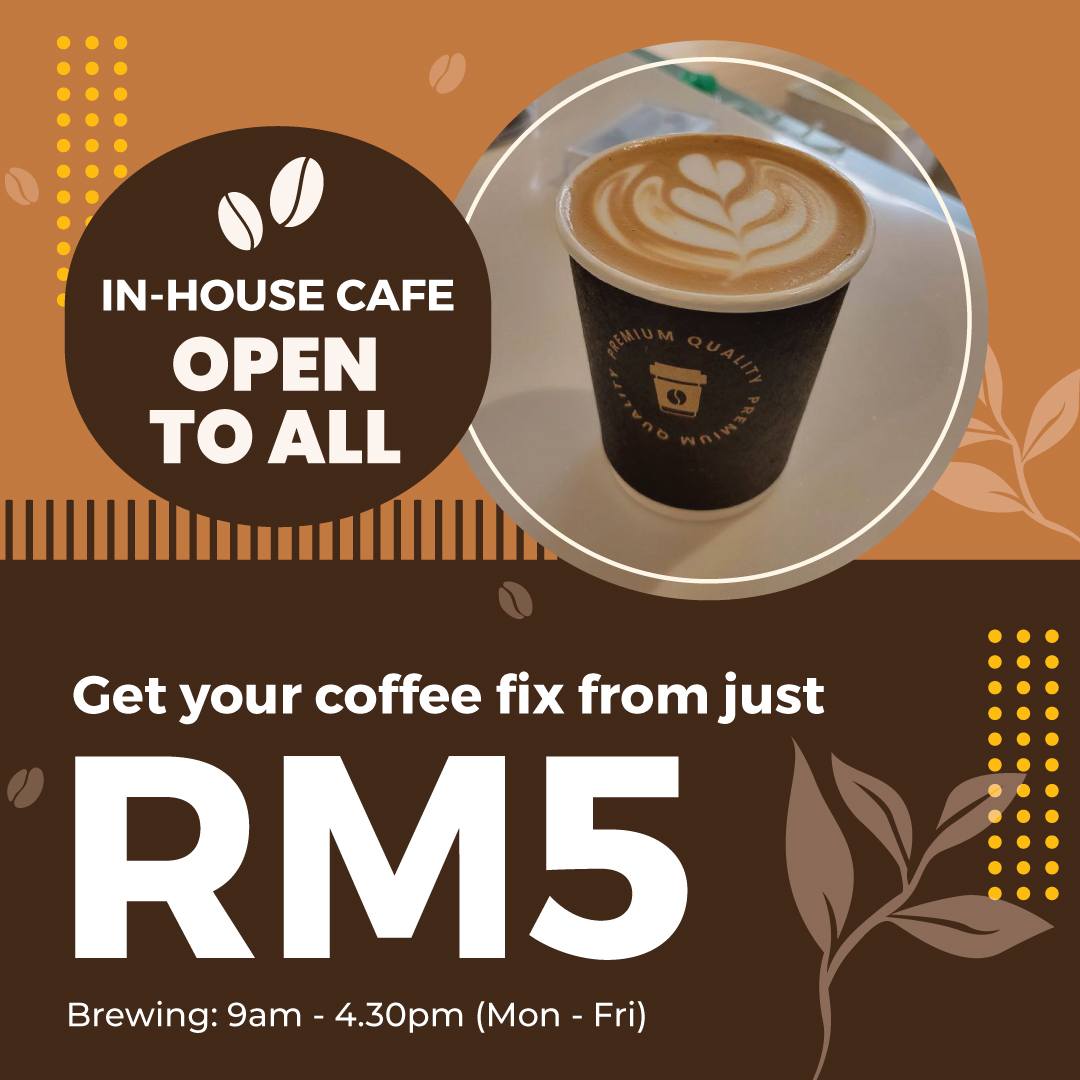 In-house cafe is open to all from Monday to Friday, selling affordable coffee starting from RM5